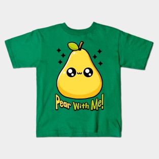 Pear With Me! Cute Pear Pun Kids T-Shirt